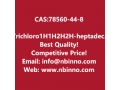 trichloro1h1h2h2h-heptadecafluorodecylsilane-manufacturer-cas78560-44-8-small-0