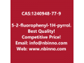 5-2-fluorophenyl-1h-pyrrole-3-carbonitrile-manufacturer-cas1240948-77-9-small-0