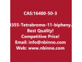 3355-tetrabromo-11-biphenyl-manufacturer-cas16400-50-3-small-0
