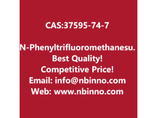 N-Phenyltrifluoromethanesulfonimide manufacturer CAS:37595-74-7