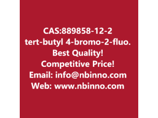  tert-butyl 4-bromo-2-fluorobenzoate manufacturer CAS:889858-12-2
