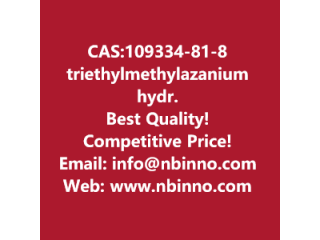 Triethyl(methyl)azanium hydroxide manufacturer CAS:109334-81-8