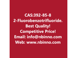 2-Fluorobenzotrifluoride manufacturer CAS:392-85-8