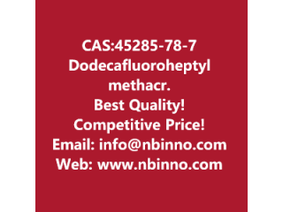 Dodecafluoroheptyl methacrylate manufacturer CAS:45285-78-7
