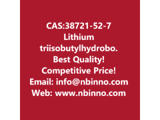 Lithium triisobutylhydroborate manufacturer CAS:38721-52-7
