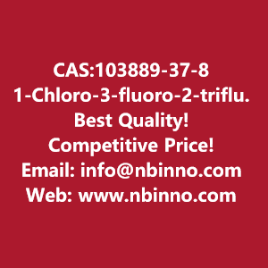 1-chloro-3-fluoro-2-trifluoromethylbenzene-manufacturer-cas103889-37-8-big-0