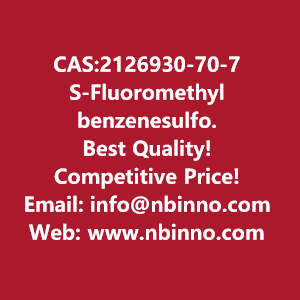 s-fluoromethyl-benzenesulfonothioate-manufacturer-cas2126930-70-7-big-0