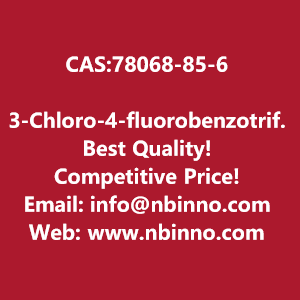 3-chloro-4-fluorobenzotrifluoride-manufacturer-cas78068-85-6-big-0